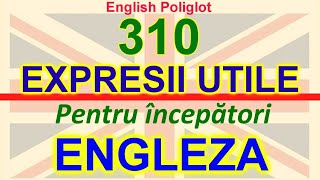 310 Expresii Utile in limba ENGLEZA Pentru incepatori quotEnglish Poliglotquot [upl. by Ackler58]